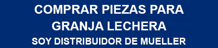 Comprar piezas para granja lechera. Soy distribuidor de Mueller.